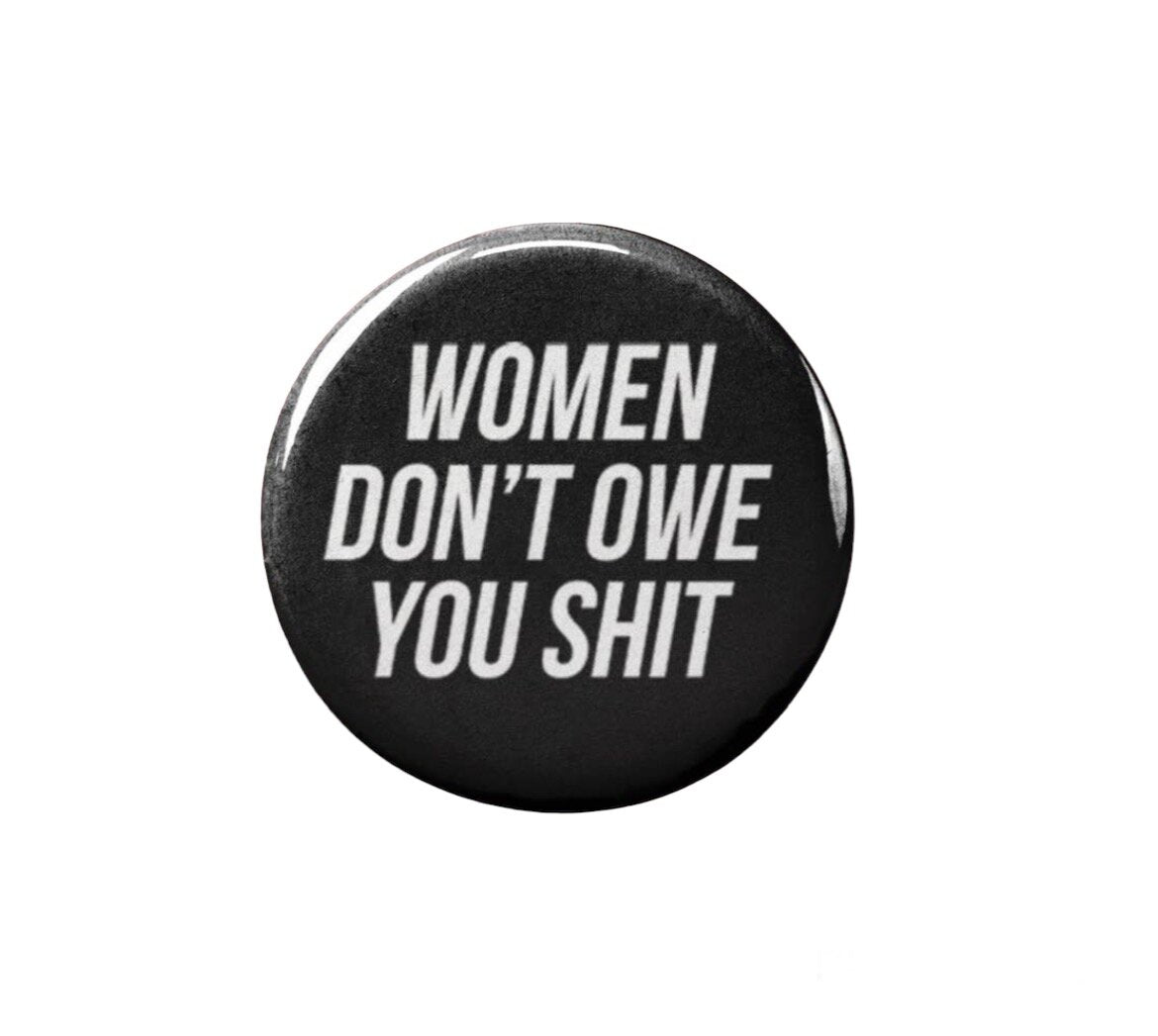 Women Don't Owe You Shit