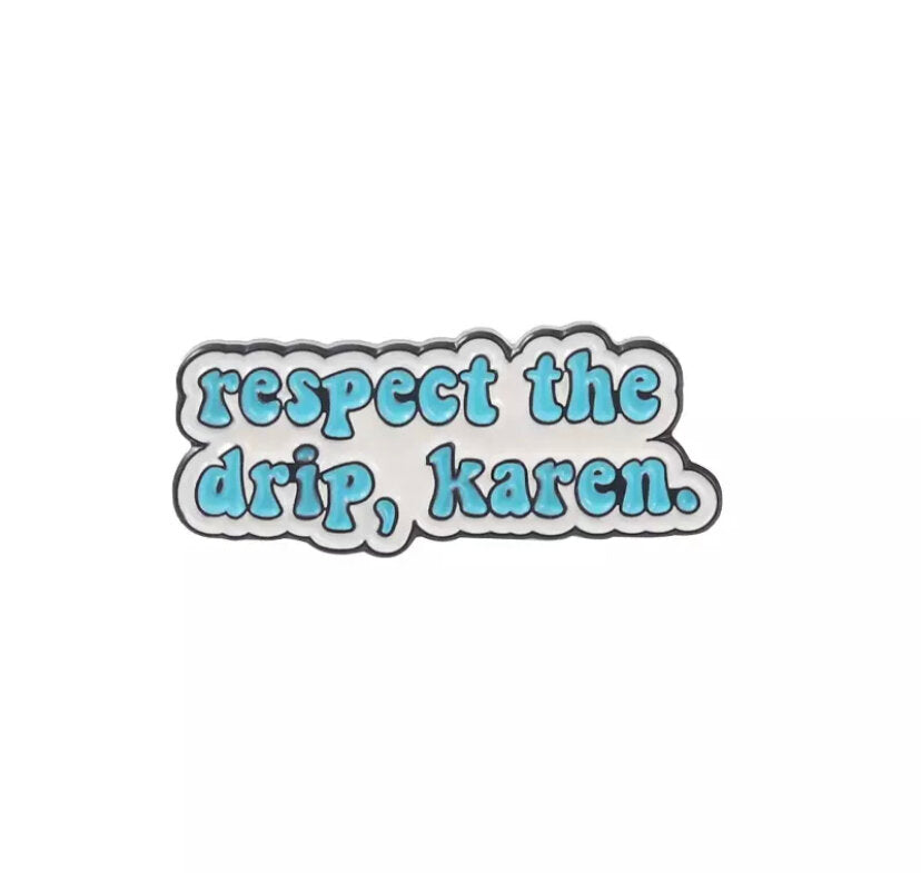 Respect The Drip